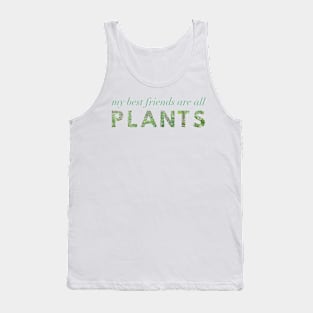 My Best Friends Are All Plants Tank Top